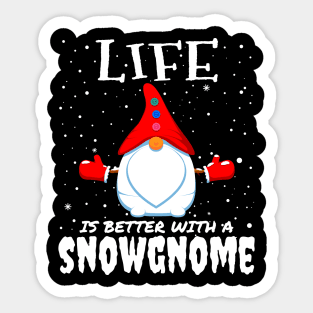 Life Is Better With A Snowgnome - christmas funny snow gnome gift Sticker